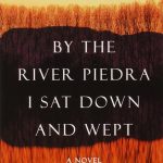 BY THE RIVER PIEDRA I SAT DOWN & WEPT