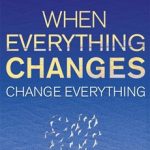 When Everything Changes,Change Everything