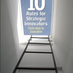 10 Rules For Strategic Innovators
