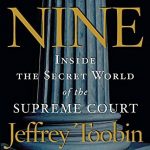 NINE,THE:INSIDE THE SECRET WORLD OF THE SUPREME COURT