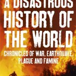 A Disastrous History of the World