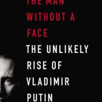 Man Without a Face: Unlikely Rise of Vladimir Putin
