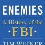 ENEMIES: A HISTORY OF THE FBI