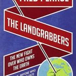 LANDGRABBERS,THE-THE NEW FIGHT OVER WHO OWNS THE EARTH