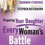 Preparing Your Daughter For Every Woman's Battle