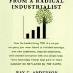 BUSINESS LESSONS FROM A RADICAL INDUSTRIALIST