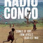 Radio Congo: Signals Of Hope From Africa'S Deadliest War