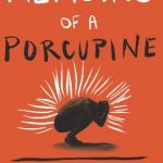 Memoirs Of A Porcupine