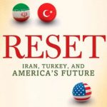 Reset: Iran, Turkey and America's  Future