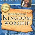 Rediscovering Kingdom Worship