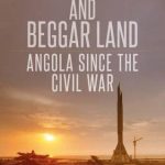 MAGNIFICIENT AND BEGGAR LAND- ANGOLA SINCE THE CIVIL WAR