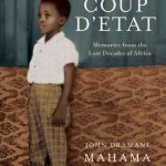 My First Coup D'etat: Memories From the Lost Decades of Africa.