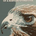 Memoirs of a Kenyan Spymaster
