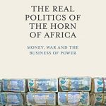 Real Politics of the Horn of Africa, The