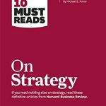 HBR'S 10 MUST READS ON STRATEGY