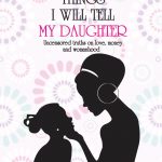 Things I Will Tell My Daughter: Uncensored Truths on Love, Money and Womanhood