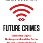 Future Crimes: Inside The Digital Underground and the Battle For Our Connected World