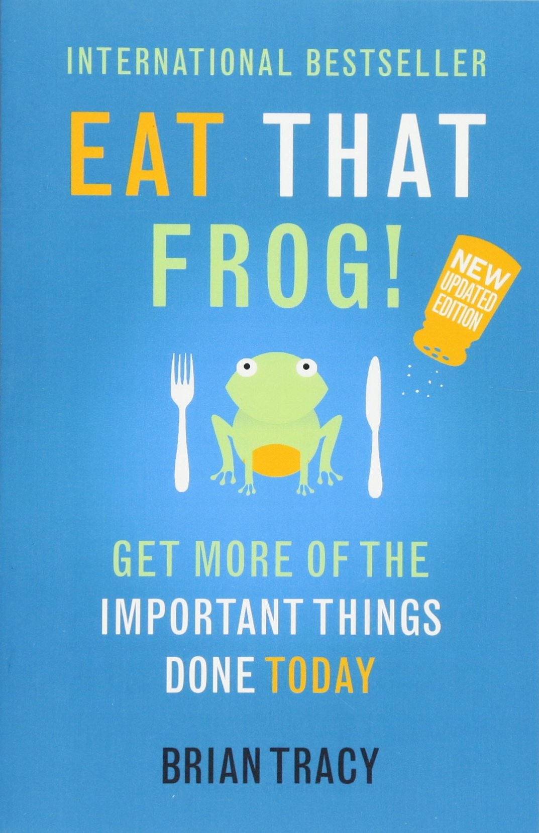Eat That Frog!: 21 Great Ways to Stop Procrastinating and Get More Done ...