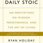 Daily Stoic: 366 Meditations on Wisdom, Perseverance, and the Art of Living: Featuring new translations of Seneca, Epictetus, and Marcus Aurelius