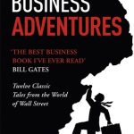 Business Adventures: Twelve Classic Tales from the World of Wall Street