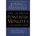 21 Most Powerful Minutes in a Leader's Day, The