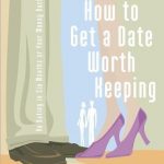 How to Get a Date Worth Keeping