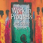 Work in Progress and Other Stories