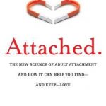 Attached: The New Science of Adult Attachment