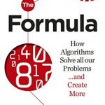 Formula: How Algorithms Solve all our Problems and Create More