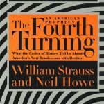 Fourth Turning, The: An American Prophecy