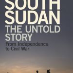 South Sudan: The Untold Story