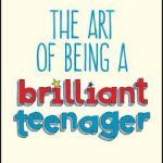 Art of Being a Brilliant Teenager, The