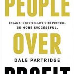 People Over Profit: Break the System, Live with Purpose, Be More Successful