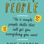 Art of People: The 11 Simple People Skills That Will Get You Everything You Want