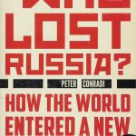 Who Lost Russia? How the World Entered a New Cold War