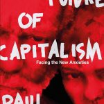 Future of Capitalism: Facing the New Anxieties