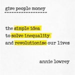 Give People Money:The simple idea to solve inequality and revolutionise our lives