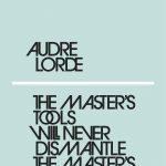 Master's Tools Will Never Dismantle the Master's House, The