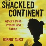 Shackled Continent: Africa's Past, Present and Future