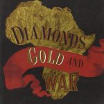 DIAMONDS, GOLD AND WAR