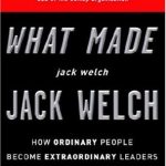 What Made Jack Welch Jack Welch