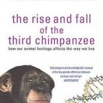 Rise And Fall Of the Third Chimpanzee