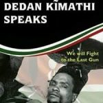 Dedan Kimathi Speaks (we will fight to the last gun)