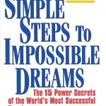 SIMPLE STEPS TO IMPOSSIBLE DREAMS