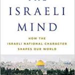 Israeli Mind: How the Israeli National Character Shapes Our World
