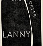 Lanny: LONGLISTED FOR THE BOOKER PRIZE 2019