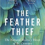 Feather Thief: The Natural History Heist of the Century
