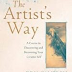 Artist's Way: A Course in Discovering and Recovering Your Creative Self