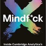 Mindf*ck: Inside Cambridge Analytica’s Plot to Break the World