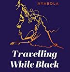 Travelling while black